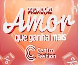 Celebre o Dia dos Namorados no Centro Fashion Fortaleza e concorra a prêmios incríveis na promoção 