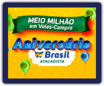 Imagem promocional da campanha de aniversário do Brasil Atacadista 2024, destacando a chance de ganhar vale-compras de até R$100 ao realizar compras na rede.