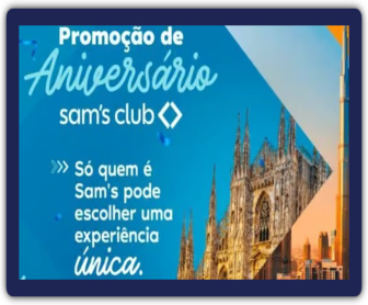 Imagem colorida da promoção “Aniversário Sam’s Club”, destacando os prêmios de viagens para Dubai, Milão e o Vale do Douro. O design inclui elementos festivos e informações sobre como participar, como a exigência de compras de R$ 500,00 para ganhar Números da Sorte.