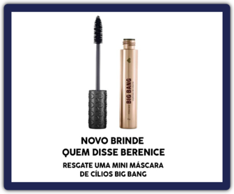 Imagem promocional da campanha Quem Disse Berenice 2024, destacando a distribuição gratuita da Mini Máscara de Cílios Big Bang, válida entre setembro e novembro, enquanto durarem os estoques.