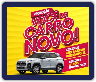 Imagem promocional destacando o Hyundai Creta Comfort 0km, prêmio principal da Promoção "Você de Carro Novo na Grande Florianópolis" do Fort Atacadista. A imagem apresenta o carro em destaque, acompanhado do logotipo da promoção e informações sobre como participar.