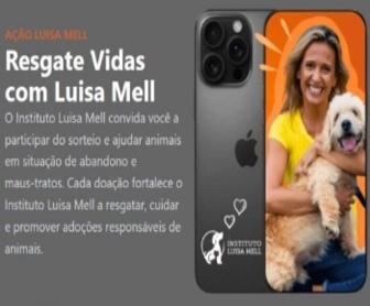Imagem promocional da campanha beneficente “Resgate Vidas com Luisa Mell”, exibindo a foto de um iPhone 16 Pro Max e elementos visuais que destacam o valor da doação de R$ 25,00, com informações sobre como participar e ajudar no resgate de animais abandonados.