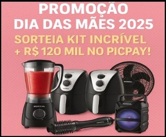 Imagem promocional colorida mostrando produtos Mondial como escova secadora, liquidificador, fritadeira e ventilador, com destaque para o título “Promoção Mondial Toda Mãe Merece” e menção ao prêmio principal de R$120 mil no PicPay, celebrando o Dia das Mães 2025.