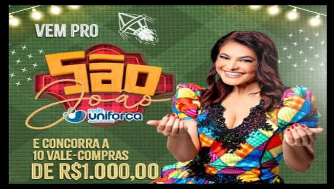A imagem mostra uma mulher sorridente usando um vestido típico de festa junina, com fundo verde decorado com bandeirolas e luzes. À esquerda, o texto promocional convida o público a participar do São João da Rede Uniforça e concorrer a 10 vale-compras de R$1.000,00 cada. A arte transmite alegria e clima festivo.