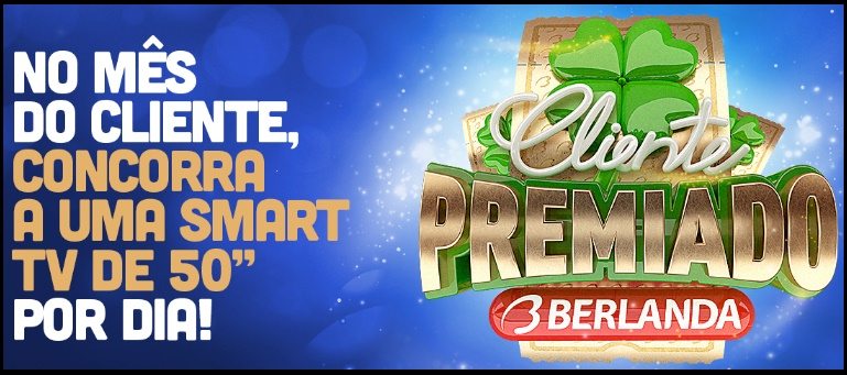 A cada R$200 em compras na Berlanda, você ganha um cupom para concorrer a uma Smart TV de 50 polegadas. Promoção válida de 01/09/2025 a 30/09/2025, em todo o Brasil.