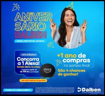 A imagem apresenta a campanha Super Dalben Aniversário 2025, destacando o prêmio principal: a Amazon Alexa. O visual reforça a mecânica simples da promoção — ao realizar compras acima de R$199,90, o cliente pode ser contemplado automaticamente no caixa e retirar o prêmio na hora. A arte utiliza elementos festivos para simbolizar o aniversário do supermercado, transmitindo confiança, praticidade e entusiasmo.