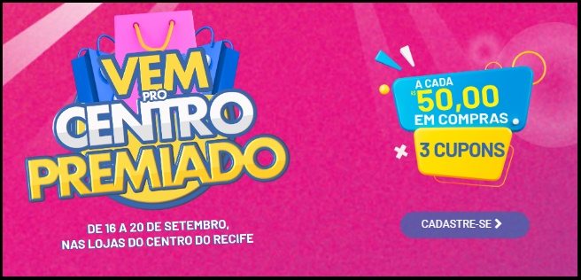 A imagem destaca a promoção Vem pro Centro Premiado 2025, realizada pela CDL Recife, que vai premiar consumidores com um kit completo de móveis e eletrodomésticos no Caminhão de Prêmios e duas bicicletas aro 29. As compras feitas entre 16 e 20 de setembro nas lojas do centro de Recife garantem cupons para participar do sorteio oficial.