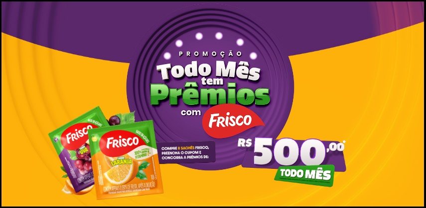 A imagem destaca a promoção “Todo Mês tem Prêmios com Frisco” válida no Paraná, onde os consumidores que comprarem 8 sachês de refresco Frisco em uma única nota fiscal no Armazém da Maria, em Curitiba, garantem um cupom para concorrer a sorteios mensais de R$500 em cartão de débito. A campanha é válida até 13 de setembro de 2026 e distribuirá R$6.000,00 em prêmios no total.