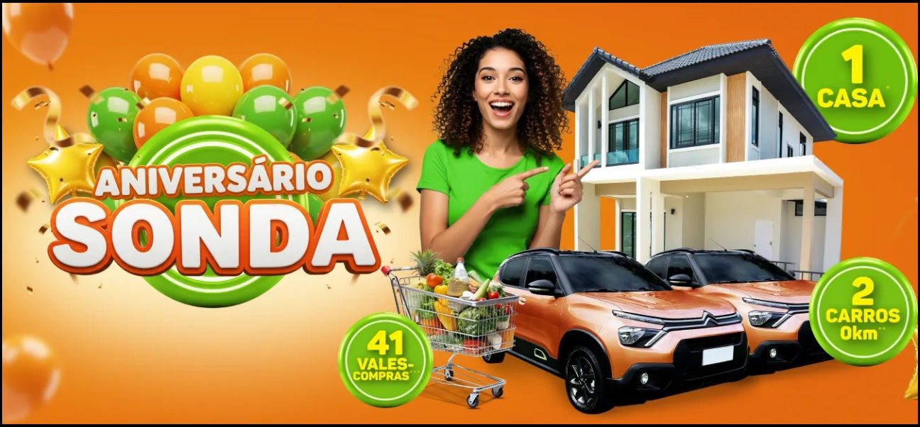A cada R$100,00 em compras, você concorre a uma casa, dois carros novinhos e dezenas de vales-compra. Promoção válida até 08/12/2025 nas lojas Sonda e Sonda Delivery.