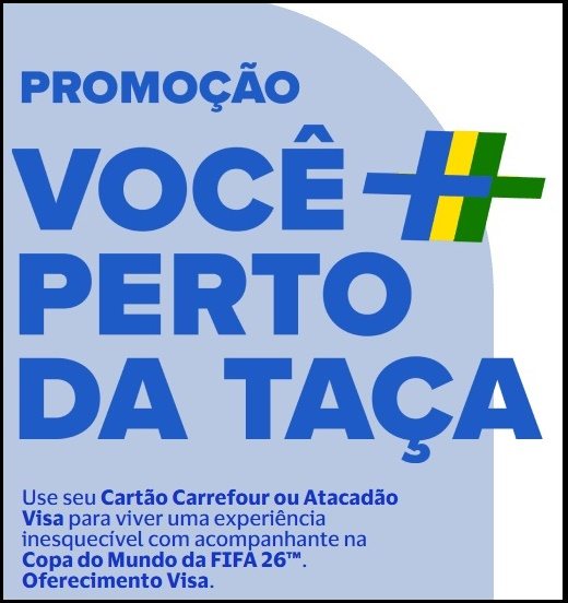 Participe da Promoção Visa Carrefour Atacadão – Você Mais Perto da Taça e concorra a uma viagem incrível para a Copa do Mundo 2026 e centenas de vale-compras de R$ 500.