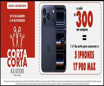 Promoção Corta-Corta 2026 do Shopping Iguatemi Porto Alegre, com cadastro de notas fiscais para concorrer a 5 iPhones 17 Pro Max 256GB.