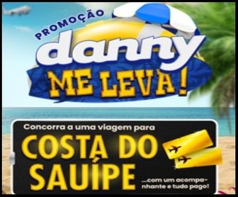 Imagem promocional da Promoção Danny Me Leva 2026 destacando viagem para Costa do Sauípe, cupons em dobro e prêmios exclusivos.