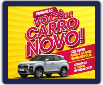 Imagem promocional destacando o Hyundai Creta Comfort 0km, prêmio principal da Promoção "Você de Carro Novo na Grande Florianópolis" do Fort Atacadista. A imagem apresenta o carro em destaque, acompanhado do logotipo da promoção e informações sobre como participar.