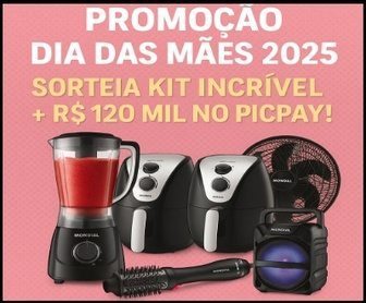 Imagem promocional colorida mostrando produtos Mondial como escova secadora, liquidificador, fritadeira e ventilador, com destaque para o título “Promoção Mondial Toda Mãe Merece” e menção ao prêmio principal de R$120 mil no PicPay, celebrando o Dia das Mães 2025.