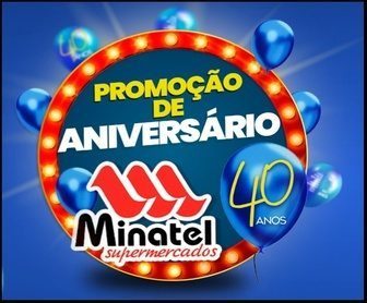 Promoção Aniversário 2025 Minatel Supermercados com R$40 mil em cartão, moto Honda Biz 0km, viagem para Porto Seguro e mais de 350 prêmios para clientes cadastrados.