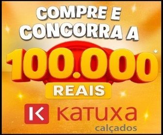 Promoção Compre e Concorra Katuxa Calçados 2025, concorra a R$ 100 mil em cartão presente com compras a partir de R$ 200.