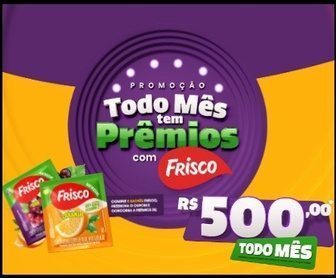 Promoção Frisco Todo Mês tem Prêmios no Paraná com chance de ganhar R$500 comprando 8 sachês no Armazém da Maria em Curitiba