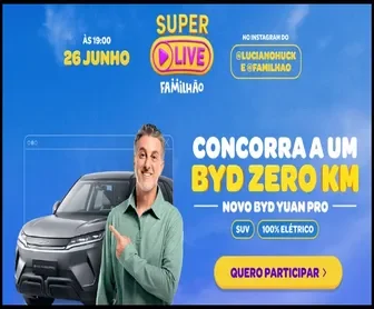 Promoção Super Live Familhão 2025 com Luciano Huck: concorra a um carro elétrico BYD Yuan Pro zero km no Instagram.