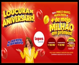 Promoção Loucura de Aniversário Lopes Supermercados 2025 com mais de meio milhão em prêmios, incluindo vale-compras e sorteios de até 100 mil reais.
